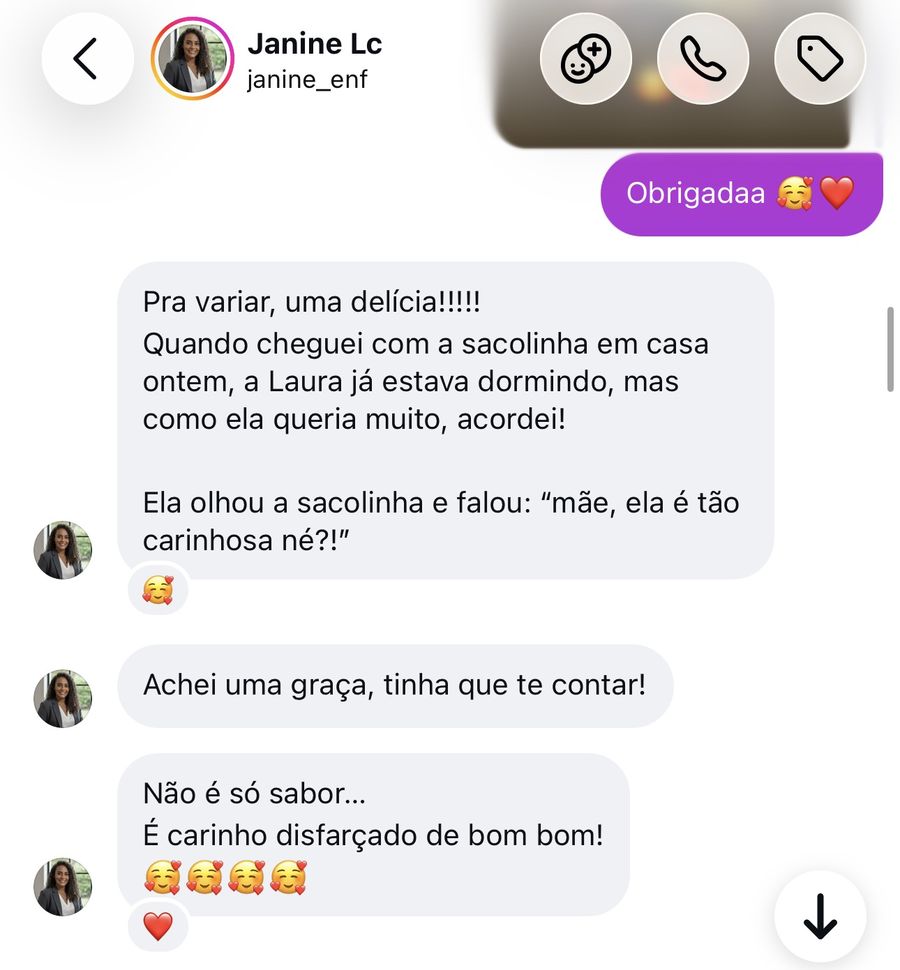 Mensagem de cliente: “Pra variar, uma delícia! Não é só sabor, é carinho disfarçado de bom bom”
